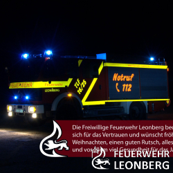 Die Freiwillige Feuerwehr Leonberg w&uuml;nscht allen frohe und besinnliche Weihnachten. 2014 war f&uuml;r die Feuerwehr ein ereignis- und arbeitsreiches Jahr, indem wir 365 Tage f&uuml;r Sie und Ihre Sicherheit da waren.
Die Freiwillige Feuerwehr Leonberg bedankt sich f&uuml;r das Vertrauen und w&uuml;nscht auf diesem Weg einen guten Rutsch, alles Gute und vor allem viel Gesundheit f&uuml;r das Jahr 2015.

Ihre Freiwillige Feuerwehr Leonberg