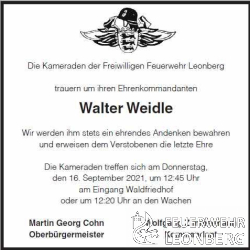 Unser Ehrenkommandant Walter Weidle aus der Abteilung Leonberg ist am 10.09.2021 im Alter von 86 Jahren verstorben.

Walter war im Januar 1953 der Freiwilligen Feuerwehr Leonberg beigetreten und dort bis M&auml;rz 1999, 46 Jahre aktives Mitglied.
Davon war Walter 25 Jahre in der Feuerwehrf&uuml;hrung t&auml;tig, nicht nur als Abteilungskommandant der Abteilung Leonberg sondern auch als Gesamtkommandant.

Am 22.01.1993 wurde ihm das Feuerwehr-Ehrenzeichen in Gold verliehen. 

Walter wurde bis zum Leitenden Hauptbrandmeister bef&ouml;rdert, er war nicht nur bei seiner Feuerwehr aktiv, sondern &uuml;ber die Stadtgrenze hinaus jahrelang als Stellvertretender Kreisbrandmeister und Stellvertretender Kreisverbandsvorsitzender unterwegs.

Durch den Gemeinderat wurde Walter am 20.03.1999 zum Ehrenkommandant der Feuerwehr Leonberg ernannt.

Im M&auml;rz 1999 wechselte Walter dann in die Altersabteilung, wo er noch viele Jahre lang Freude im Kreise seiner Kameraden hatte. 
Walter lie&szlig; es sich nicht nehmen auch in der Altersabteilung weiterhin aktiv zu sein, so war er Kreisobmann der Altersabteilungen des Landkreises B&ouml;blingen. 

Wir werden ihm stets ein ehrendes Andenken bewahren.
